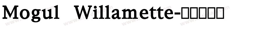 Mogul Willamette字体转换